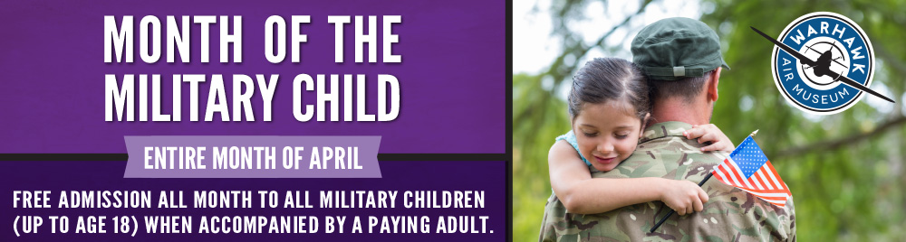 Month of the Military Child | Warhawk Air Museum | Free Admission